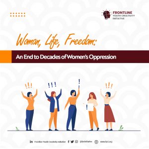 Woman, Life, Freedom: An End to Decades of Women's Oppression