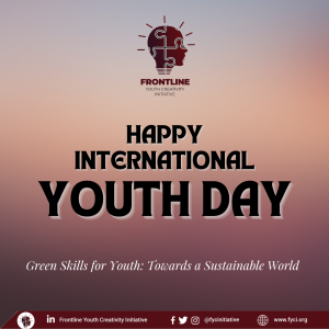 Happy International Youth Day. Green Skills for Youth: Towards a Sustainable World